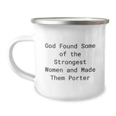 Gifts from Friends to Porter, Funny Camping Mug for Graduation, God Found Some Of The Strongest Women And Made Them Porter - Image 1
